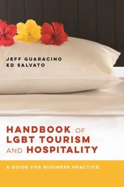 Handbook of LGBT Tourism and Hospitality: A Guide for Business Practice - Hardcover