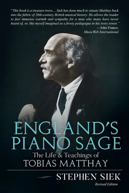 England's Piano Sage: The Life and Teachings of Tobias Matthay - Paperback