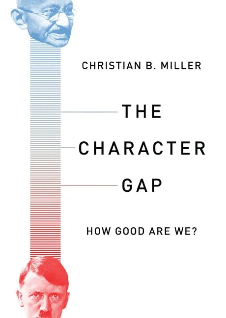 The Character Gap: How Good Are We? - Paperback