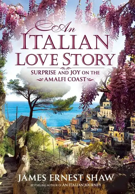 An Italian Love Story: Surprise and Joy on the Amalfi Coast - Hardcover