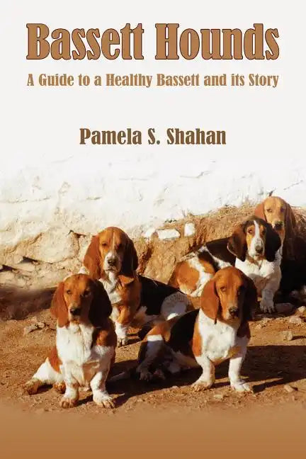 Bassett Hounds: A Guide to a Healthy Bassett and its Story - Paperback