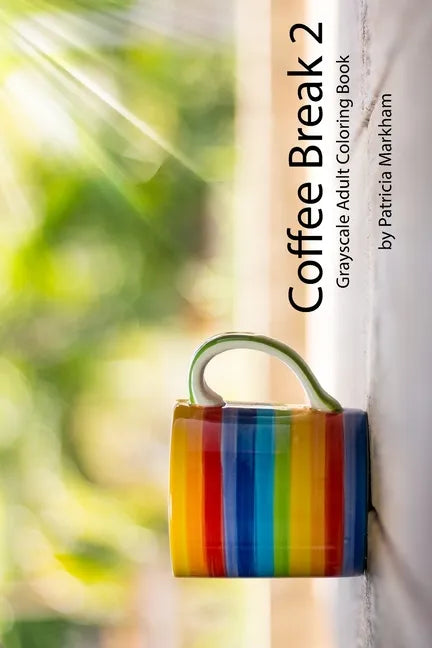 Coffee Break 2: Grayscale Adult Coloring Book - Paperback