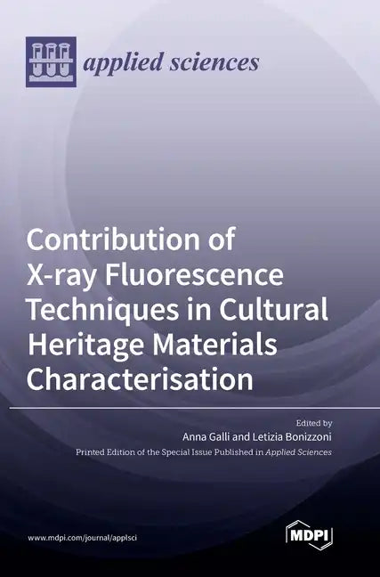 Contribution of X-ray Fluorescence Techniques in Cultural Heritage Materials Characterisation - Hardcover