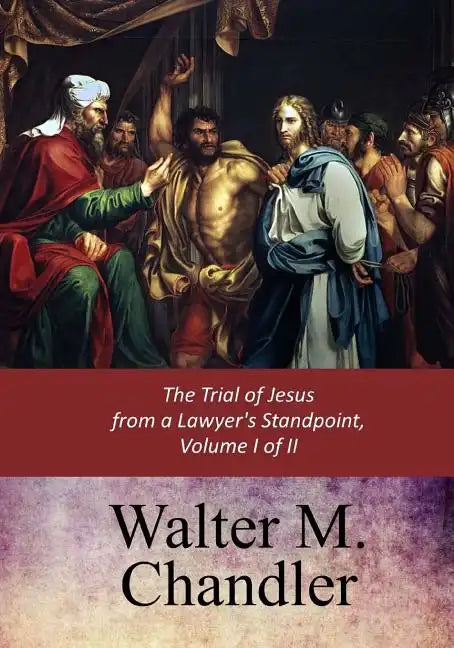 The Trial of Jesus from a Lawyer's Standpoint, Vol. I (of II) - Paperback