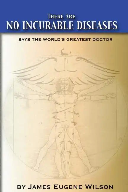 There Are No Incurable Diseases: Says The World's Greatest Doctor - Paperback