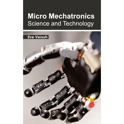 Micro Mechatronics: Science and Technology - Hardcover