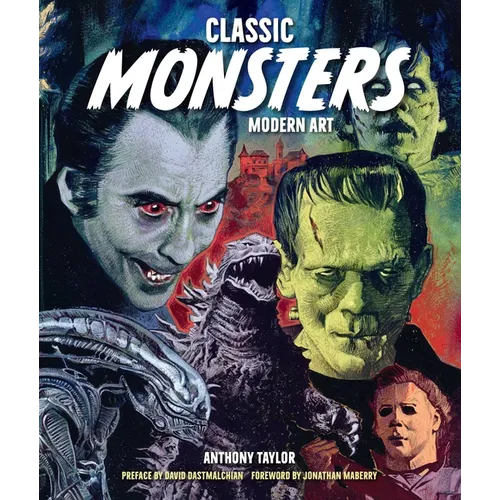 Classic Monsters, Modern Art: 20th Century Horror in 21st Century Illustration - Hardcover