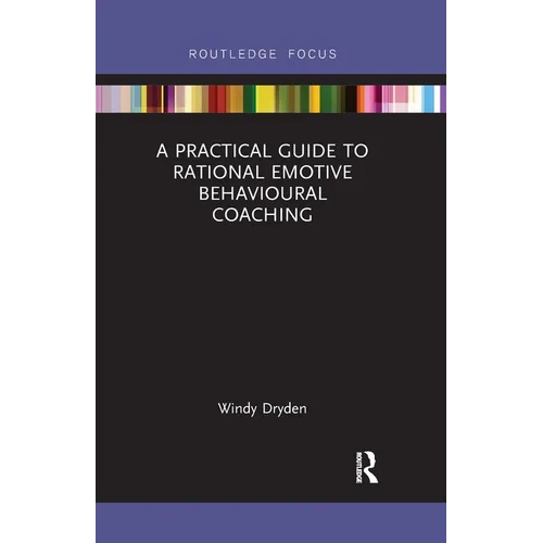A Practical Guide to Rational Emotive Behavioural Coaching - Paperback