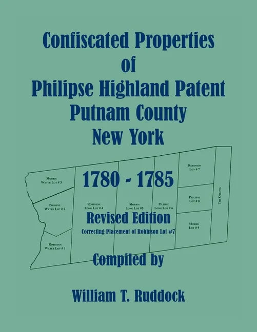 Confiscated Properties of Philipse Highland Patent, Putnam County, New York, 1780-1785, Revised Edition - Paperback