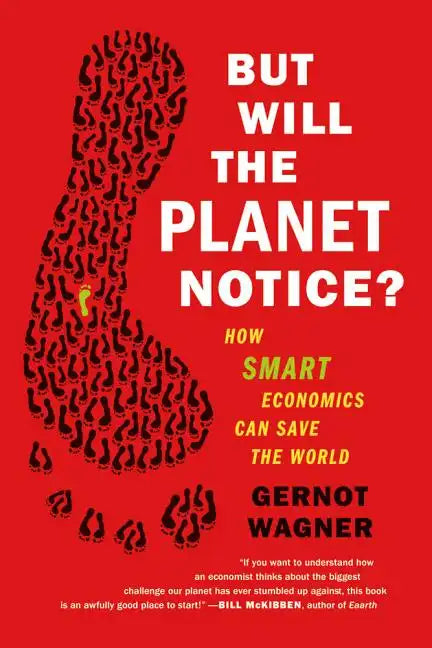 But Will the Planet Notice?: How Smart Economics Can Save the World - Paperback