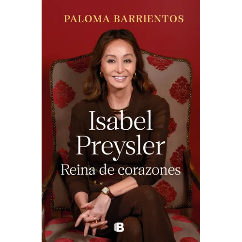 Isabel Preysler: Reina de Corazones / Isabel Preysler: Queen of He Arts - Hardcover