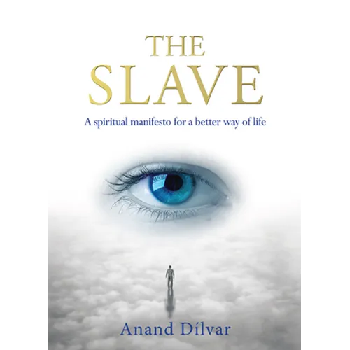 The Slave: A Spiritual Manifesto for a Better Way of Life - Paperback