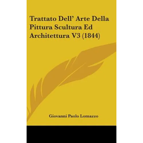 Trattato Dell' Arte Della Pittura Scultura Ed Architettura V3 (1844) - Hardcover