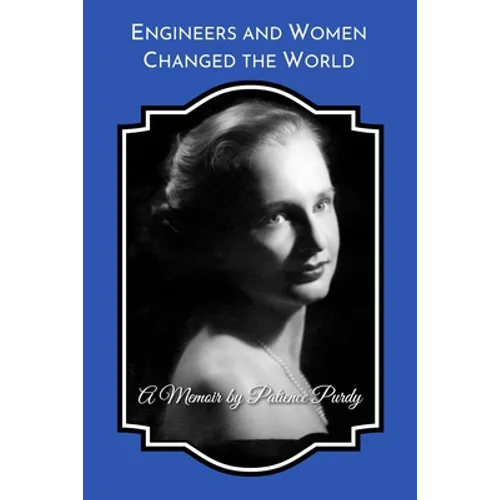 Engineers and Women Changed the World: A Memoir (B&W) - Paperback