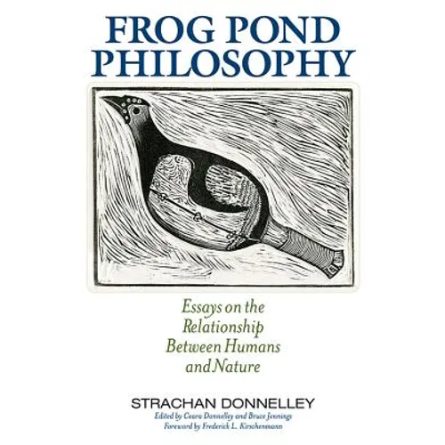 Frog Pond Philosophy: Essays on the Relationship Between Humans and Nature - Paperback