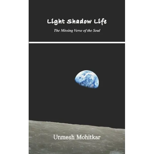 Light Shadow Life: The Missing Verse of the Soul - Paperback