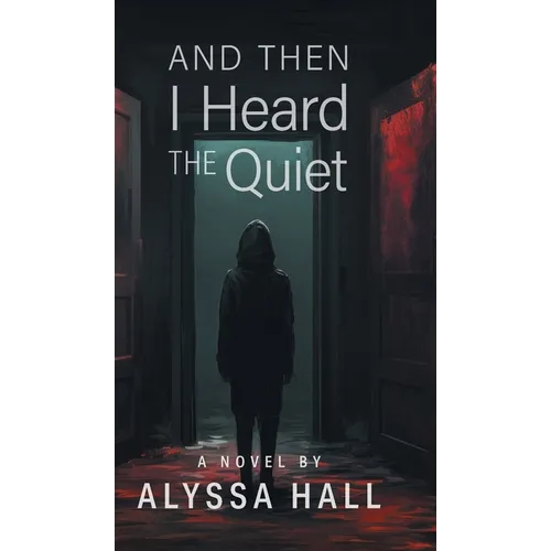 And Then I Heard The Quiet - Hardcover