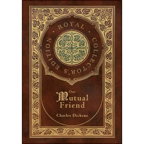 Our Mutual Friend (Royal Collector's Edition) (Case Laminate Hardcover with Jacket) - Hardcover