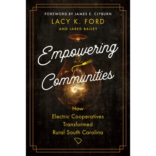 Empowering Communities: How Electric Cooperatives Transformed Rural South Carolina - Paperback