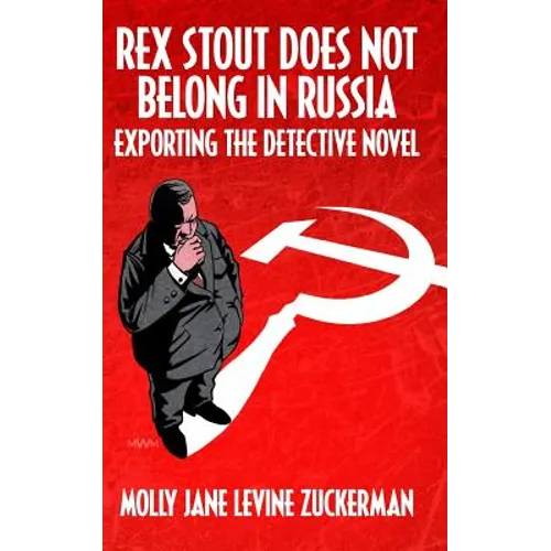 Rex Stout Does Not Belong In Russia: Exporting the Detective Novel - Paperback