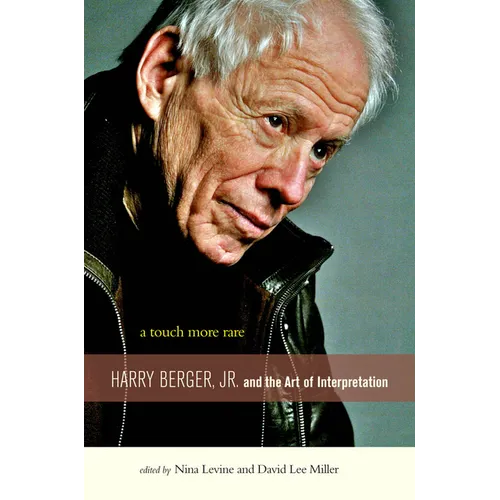A Touch More Rare: Harry Berger, Jr., and the Arts of Interpretation - Hardcover