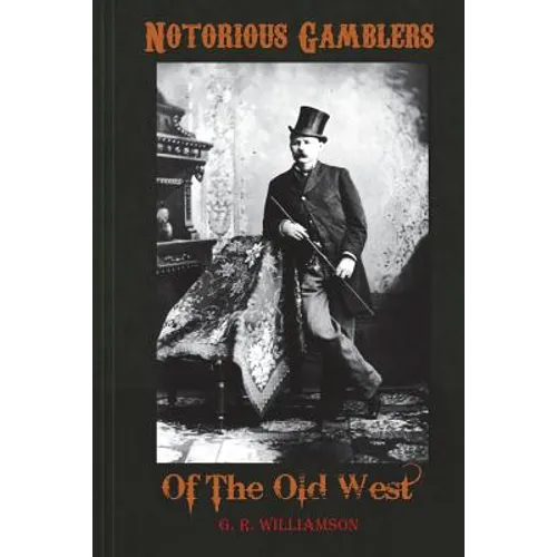 Notorious Gamblers of the Old West - Paperback