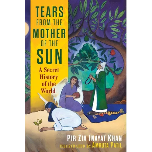 Tears from the Mother of the Sun: A Secret History of the World - Hardcover