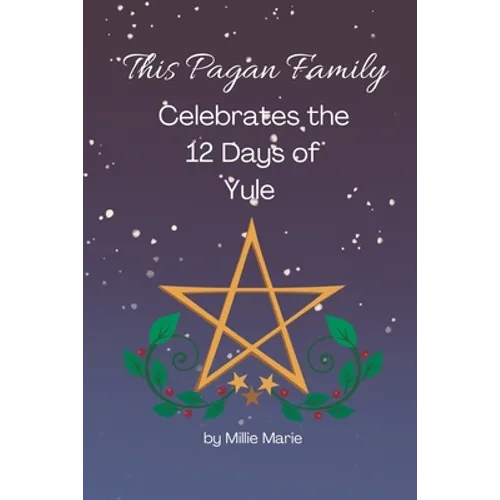 This Pagan Family Celebrates the 12 Days of Yule - Paperback