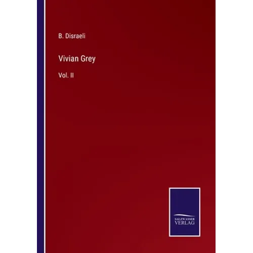 Vivian Grey: Vol. II - Paperback