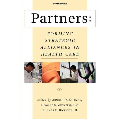 Partners: Forming Strategic Alliances in Health Care - Paperback