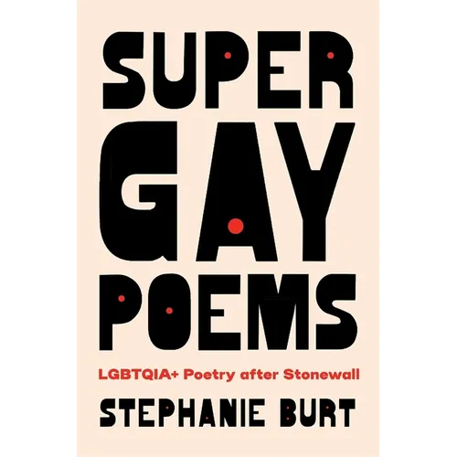 Super Gay Poems: Lgbtqia+ Poetry After Stonewall - Hardcover