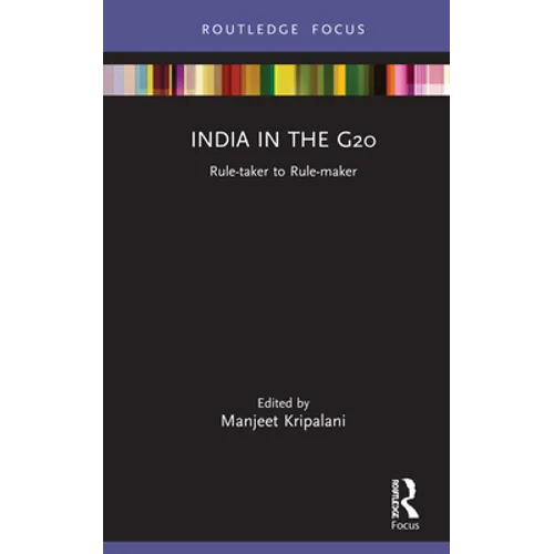India in the G20: Rule-taker to Rule-maker - Hardcover
