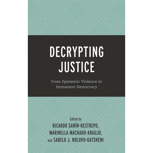 Decrypting Justice: From Epistemic Violence to Immanent Democracy - Hardcover
