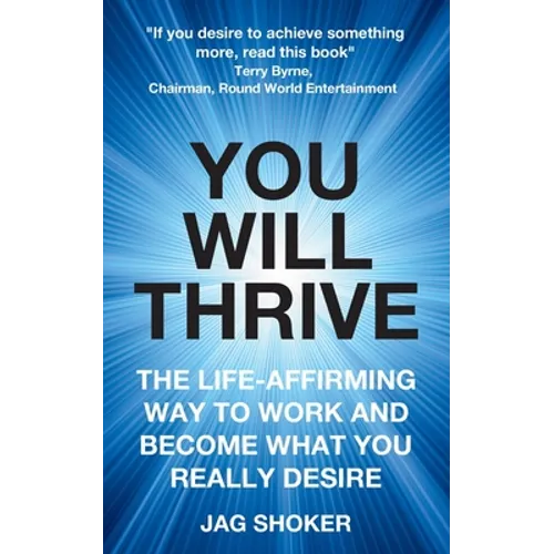 You Will Thrive: The Life-Affirming Way to Work and Become What You Really Desire - Paperback