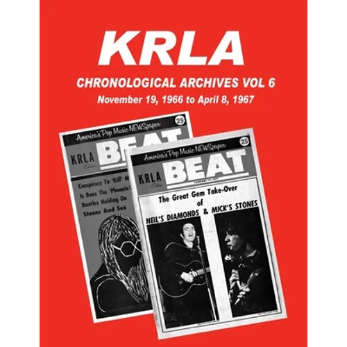 KRLA Chronological Archives Vol 6: November 19, 1966 to April 8, 1967 - Paperback