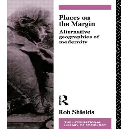 Places on the Margin: Alternative Geographies of Modernity - Paperback