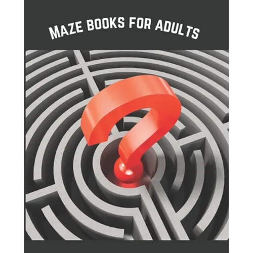 Maze Books For Adults: A Travel Size Maze Adult Book with 120 Extreme Mazes for Adults, Solutions Included - Train Your Brain With This Great - Paperback