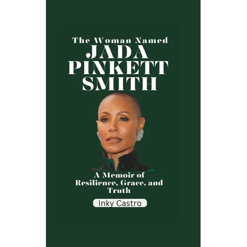 The Woman Named Jada Pinkett Smith: A memoir of Resilience, Grace, and Truth - Paperback