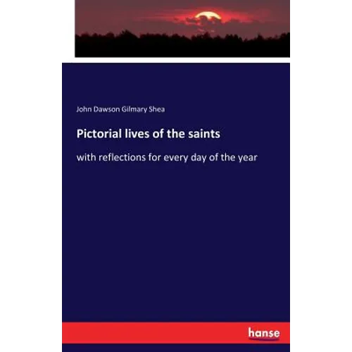 Pictorial lives of the saints: with reflections for every day of the year - Paperback