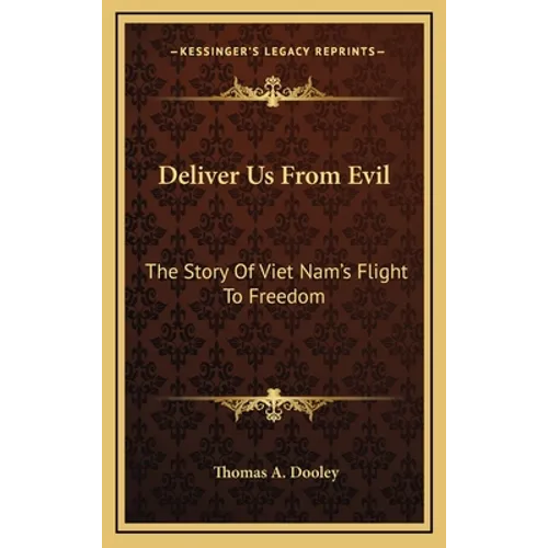 Deliver Us From Evil: The Story Of Viet Nam's Flight To Freedom - Hardcover