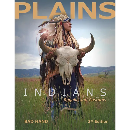 Plains Indians Regalia and Customs, 2nd Ed. - Hardcover