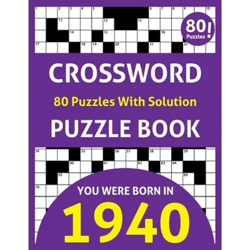 Crossword Puzzle Book: You Were Born In 1940: 80 Fun and Relaxing Large Print Unique Crossword Logic And Challenging Brain Game Puzzles Book - Paperback