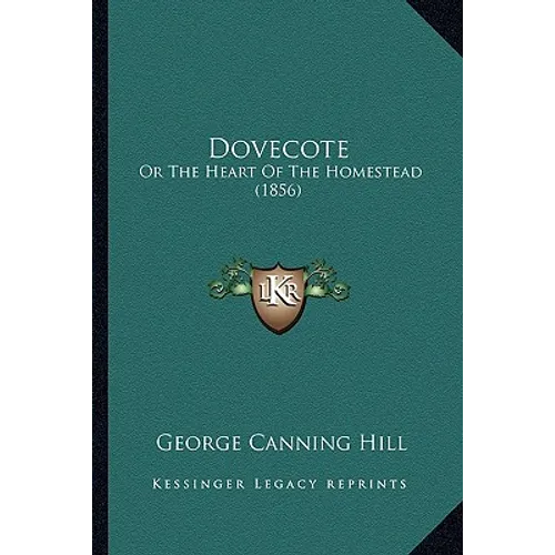Dovecote: Or the Heart of the Homestead (1856) - Paperback