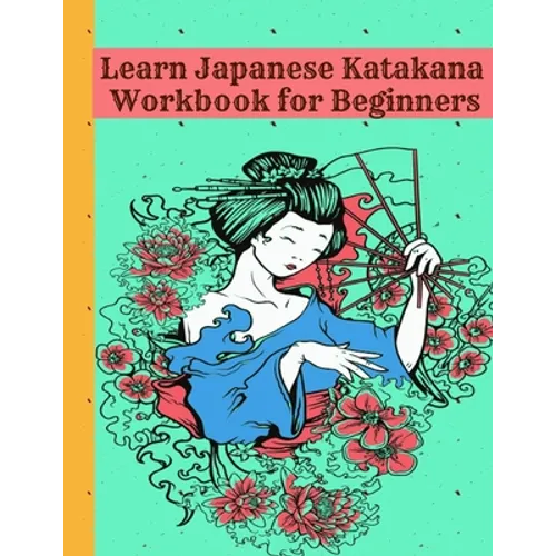 Learn Japanese Katakana Workbook for Beginners: Easy way to learn writing and reading Japanese Katakana with 110 pages Genkouyoushi book, Writing Prac - Paperback