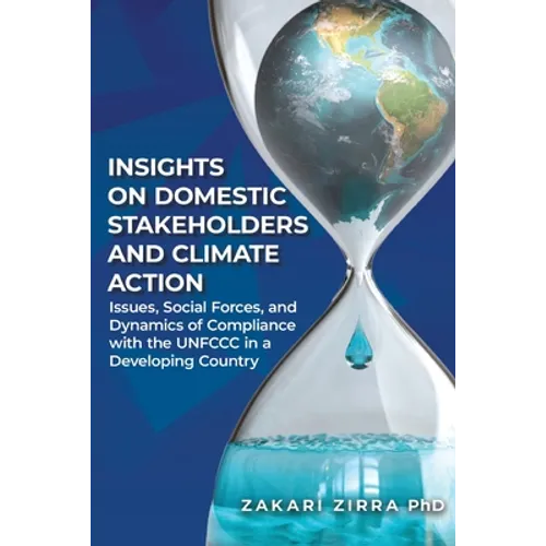 Insights on Domestic Stakeholders and Climate Action: Issues, Social Forces, and Dynamics of Compliance with the UNFCCC in a Developing Country - Paperback