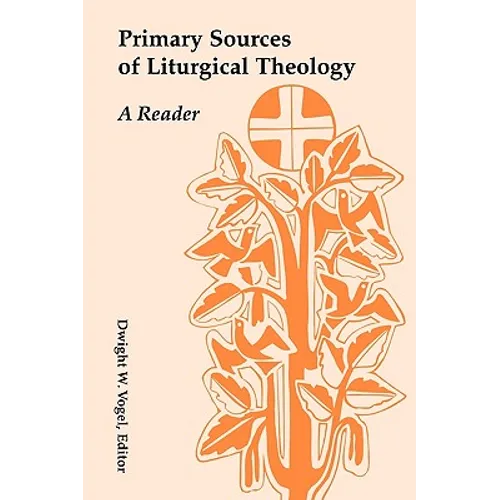 Primary Sources of Liturgical Theology: A Reader - Paperback