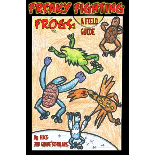 Freaky Fighting Frogs: A Field Guide - Paperback