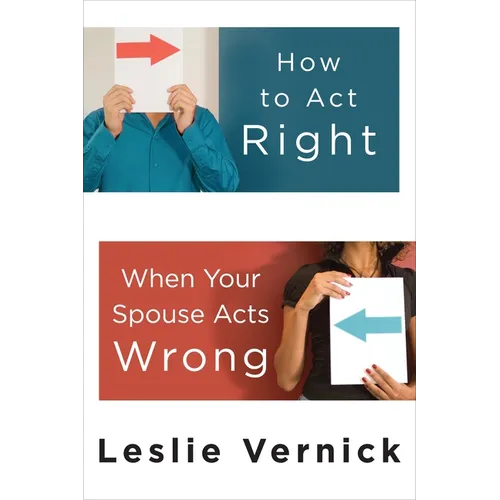 How to Act Right When Your Spouse Acts Wrong - Paperback