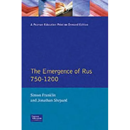 The Emergence of Rus 750-1200 - Paperback