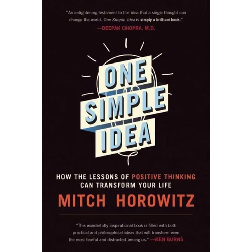 One Simple Idea: How the Lessons of Positive Thinking Can Transform Your Life - Paperback